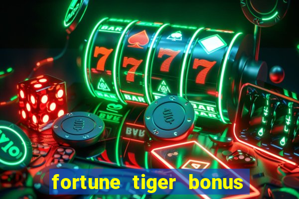 fortune tiger bonus sem deposito